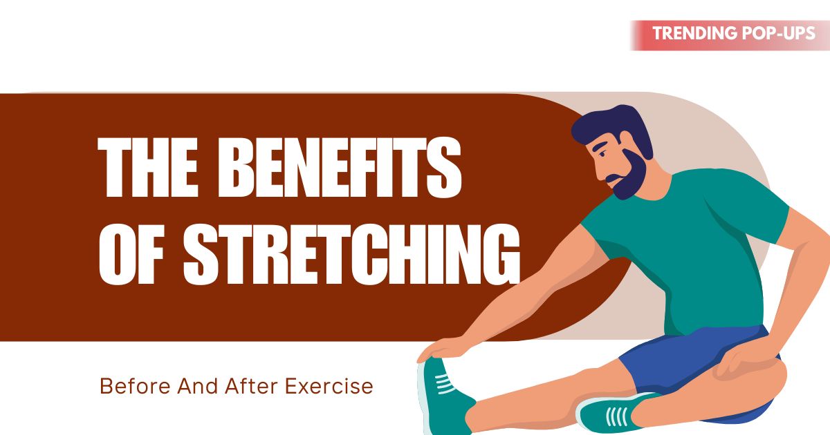Benefits of Stretching Before and After Exercise